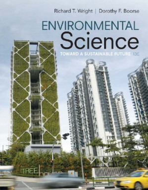 Environmental science : toward a sustainable future - Richard T. Wright, Dorothy F. Boorse - 9780133945911