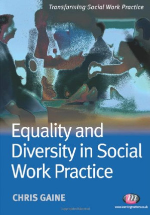 Equality and Diversity in Social Work Practice (Transforming Social Work Practice)