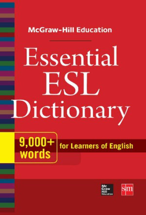 Essential ESL Dictionary for Learners of English By McGraw-Hill education