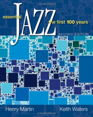 Essential Jazz: The First 100 Years By Henry Martin, Keith Waters