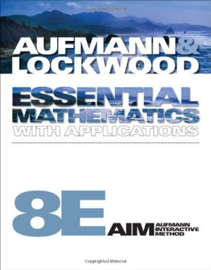 Essential Mathematics with Applications, 8th Edition By Richard N. Aufmann, Joanne Lockwood