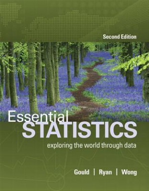 Essential statistics: exploring the world through data - Gould, Robert; Ryan, Colleen Nooter; Wong, Rebecca Kimmae