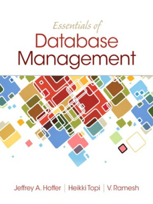 Essentials Of Database Management - Jeffrey A. Hoffer, Dayton Heikki Topi, Ramesh Venkataraman - 9780133405682-1