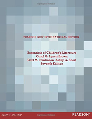 Essentials of Children’s Literature - Carol M. Lynch-Brown, Carl M. Tomlinson, Kathy G. Short