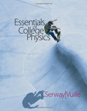 Essentials of College Physics , By Raymond A. Serway, Chris Vuille - 9781576853931
