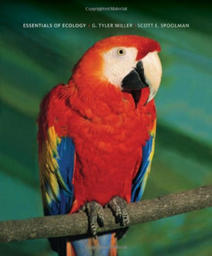 Essentials of Ecology , Fifth Edition By George Tyler Miller, Scott E. Spoolman - 9780495557951