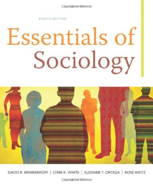 Essentials of Sociology (8th Edition) By David B. Brinkerhoff, Lynn K. White, Suzanne T. Ortega, Rose Weitz