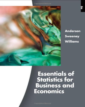 Essentials of Statistics for Business and Economics, 6th Edition By David R. Anderson, Dennis J. Sweeney, Thomas A. Williams - 9780538452618