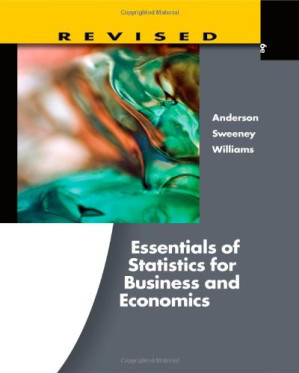 Essentials of Statistics for Business and Economics, Revised By David R. Anderson, Dennis J. Sweeney, Thomas A. Williams