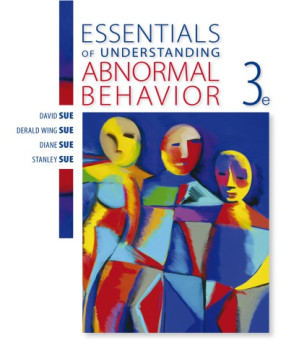 Essentials of Understanding Abnormal Behavior 3rd Edition By David Sue, Derald Wing Sue, Diane M. Sue