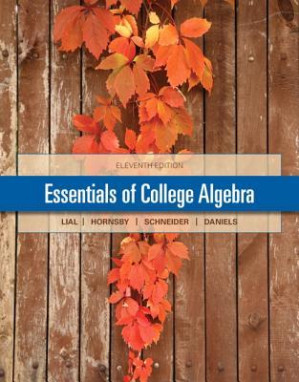 Essentials of college algebra - Daniels, Callie J.; Hornsby, John; Schneider, David I.; Lial, Margaret L