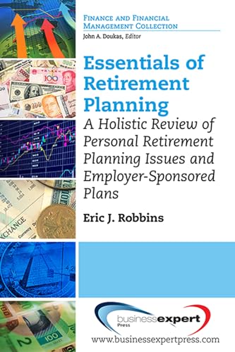 Essentials of retirement planning : a holistic review of personal retirement planning issues and employer-sponsored plans