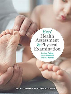 Estes; Health Assessment and Physical Examination, 3rd Edition By Theresa Harvey; Karen Theobald; Mary Ellen Zator Estes; Pauline Calleja