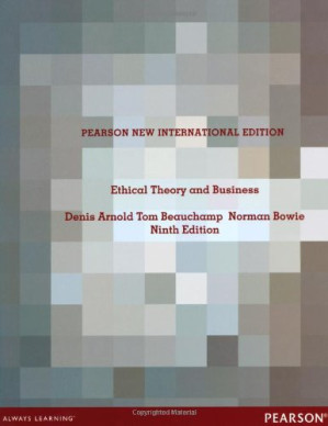 Ethical Theory and Business - Denis Arnold, Tom Beauchamp, Norman Bowie