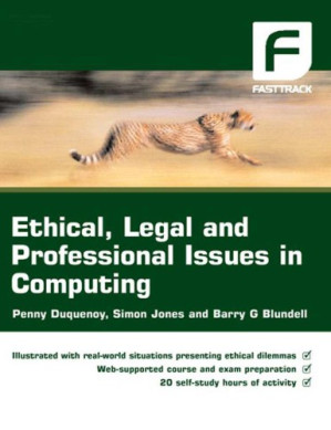 Ethical, legal and professional issues in computing By Penny Duquenoy, Simon Jones And Barry G. Blundell.