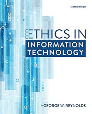 Ethics in Information Technology By George W. Reynolds