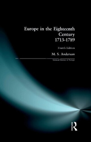 Europe in the Eighteenth Century 1713-1789 - M. S. Anderson