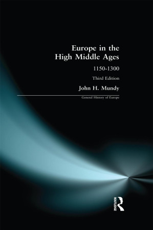Europe in the High Middle Ages; 1150–1300; Third Edition - Mundy, John Hine