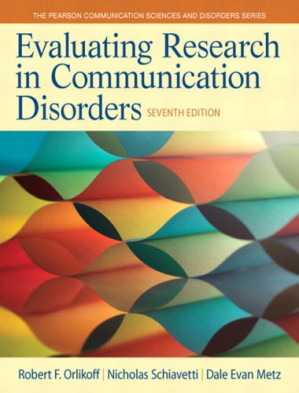 Evaluating Research in Communication Disorders - Dale Evan Metz, Nicholas Schiavetti, Robert F. Orlikoff