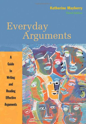 Everyday Arguments: A Guide to Writing and Reading Effective Arguments By Katherine Mayberry - 9780495097266