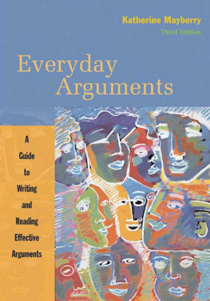 Everyday Arguments: A Guide to Writing and Reading Effective Arguments By Katherine Mayberry - 9780495602187