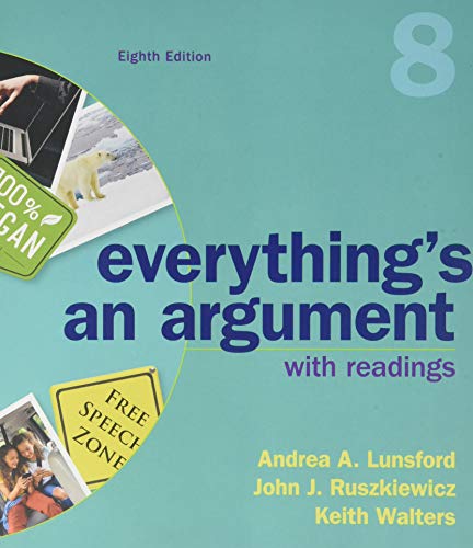 Everythingâ€™s an Argument with Readings (8th Edition)