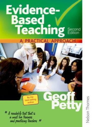 Evidence-Based Teaching: A Practical Approach By Geoffrey Petty