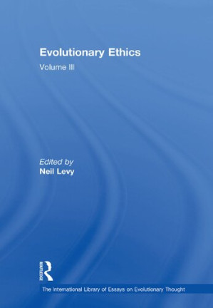 Evolutionary Ethics: Volume III By Neil Levy