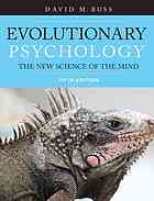 Evolutionary psychology : the new science of the mind - Buss, David M.