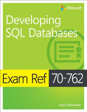Exam Ref 70-762 Developing SQL Databases - Louis Davidson, Stacia Varga