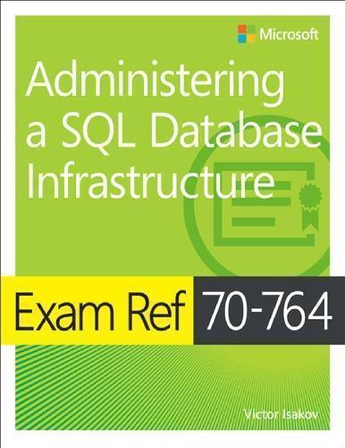Exam Ref 70 764 Administering A Sql Database Infrastructure