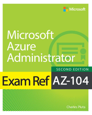 Exam Ref AZ-104 Microsoft Azure Administrator - Charles Pluta