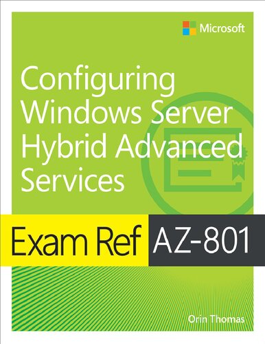 Exam Ref AZ-801 Configuring Windows Server Hybrid Advanced Services - Orin Thomas.