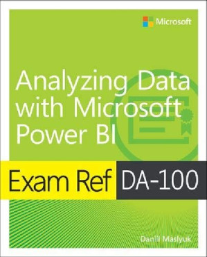 Exam Ref DA-100 Analyzing Data with Microsoft Power BI - Daniil Maslyuk - 9780136819684-1