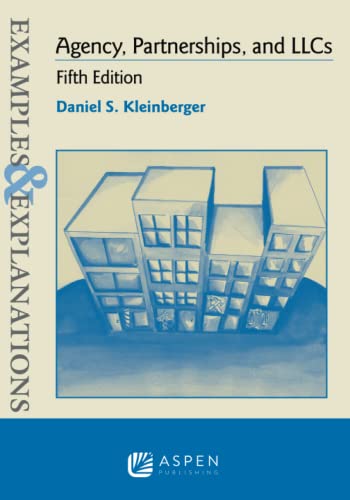 Examples & Explanations for Agency, Partnerships, and LLCs 5th Edition