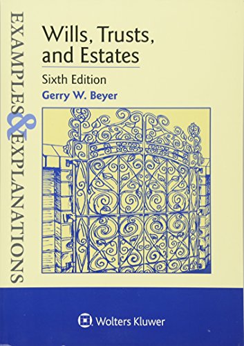 Examples & Explanations for Wills, Trusts, and Estates
