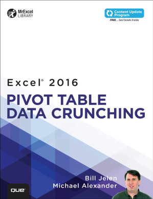 Excel® 2016 Pivot Table Data Crunching - Bill Jelen & Michael Alexander