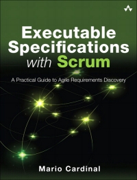 Executable Specifications with Scrum: A Practical Guide to Agile Requirements Discovery - Mario Cardinal - 9780132776530