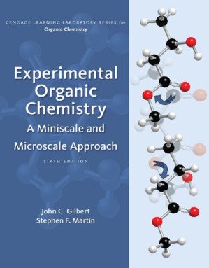 Experimental Organic Chemistry: A Miniscale and Microscale Approach 6 ed. By John C. Gilbert, Stephen F. Martin