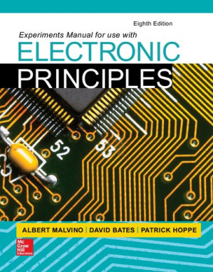 Experiments Manual to Accompany Electronic Principles, 8th Edition By Albert P. Malvino, David J. Bates, Patrick E. Hoppe