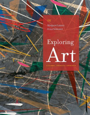 Exploring Art: A Global, Thematic Approach By Margaret Lazzari, Dona Schlesier - 9781285858166