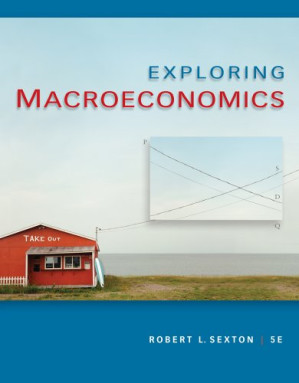 Exploring Macroeconomics (Fifth Edition) By Robert L. Sexton