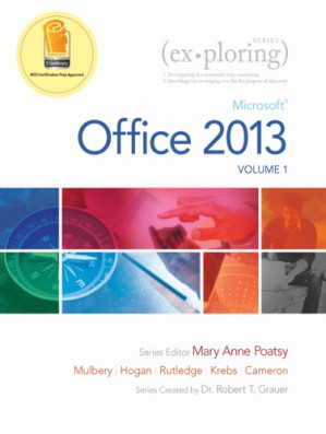 Exploring Microsoft Office 2013, Volume 1 - Mary Anne Poatsy, Keith Mulbery, Cynthia Krebs, Lynn Hogan, Amy Rutledge, Eric Cameron