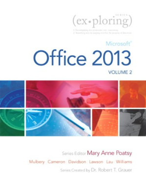 Exploring Microsoft Office 2013, Volume 2 (Exploring for Office 2013)