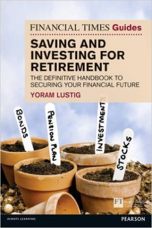 FT Guide to Saving and Investing for Retirement - Safari, an O'Reilly Media Company.; Lustig, Yoram