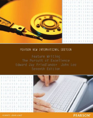 Feature Writing: The Pursuit of Excellence (Pearson New International Edition) - Edward Friedlander