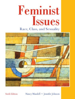 Feminist Issues: Race, Class and Sexuality - Nancy Mandell, Jennifer Johnson