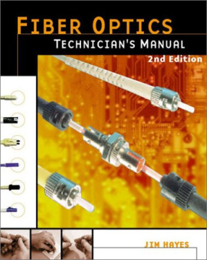Fiber Optics Technician's Manual, 2nd Edition By Jim Hayes