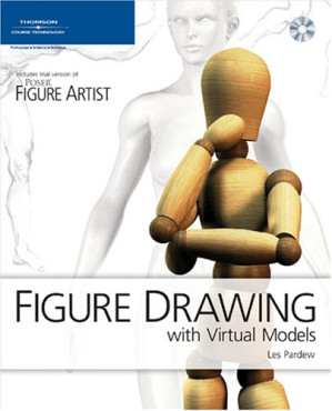 Figure Drawing with Virtual Models: Getting the Most Out of Poser Artist By Les Pardew