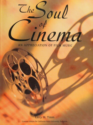 Film Music - The Soul of Cinema - Larry M. Timm